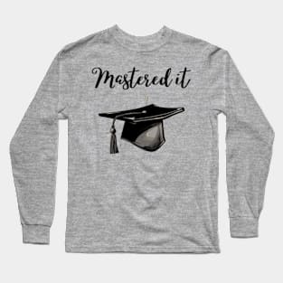 Mastered it Long Sleeve T-Shirt